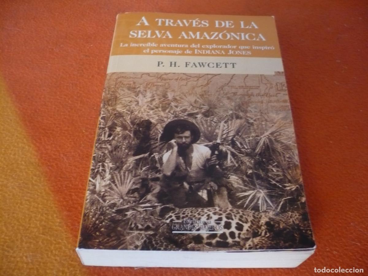 Gebrauchte B&uuml;cher: A TRAVES DE LA SELVA AMAZONICA ( FAWCETT ) AVENTURA EXPLORADOR INSPIRO INDIANA JONES VIAJE