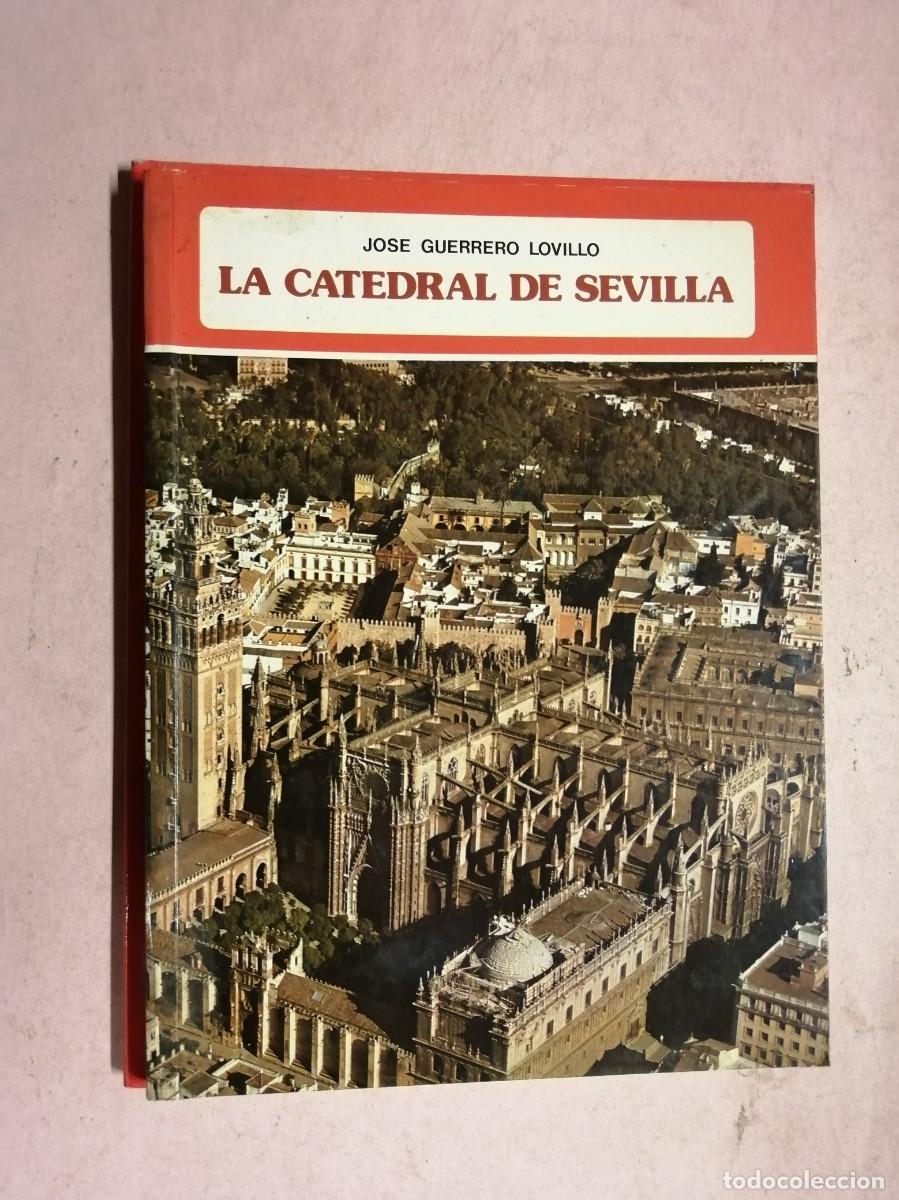 Libros de segunda mano: LA CATEDRAL DE SEVILLA (JUAN GUERRERO LOVILLO)