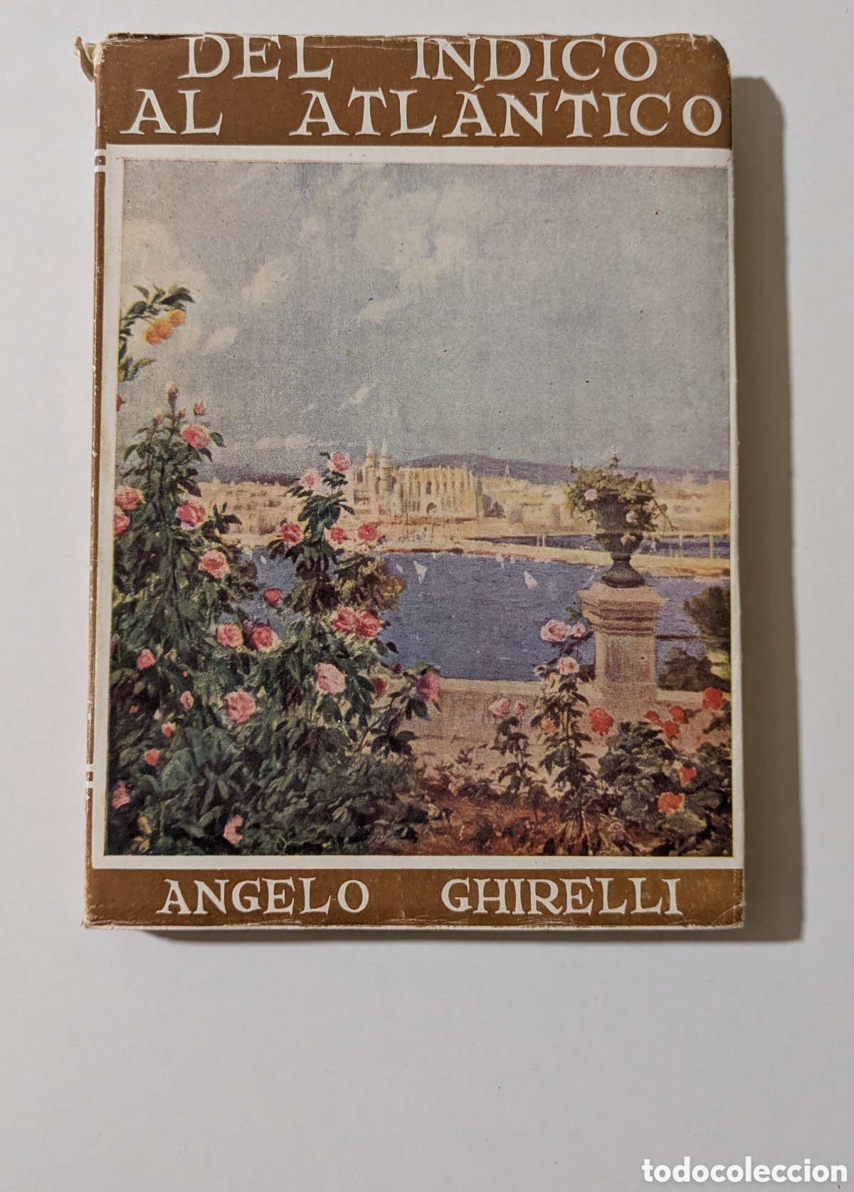Second hand books: Del &Iacute;ndico al Atl&aacute;ntico Recuerdos e impresiones de viaje. Angelo Ghirelli Imprenta SS Corazones 1949
