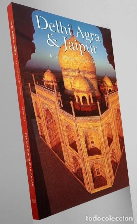 Libros de segunda mano: �M2750 - DELHI. AGRA. JAIPUR. LAS CUIDADES DEL TRIANGULO DORADO DE LA INDIA. ARQUITECTURA. ARTE.