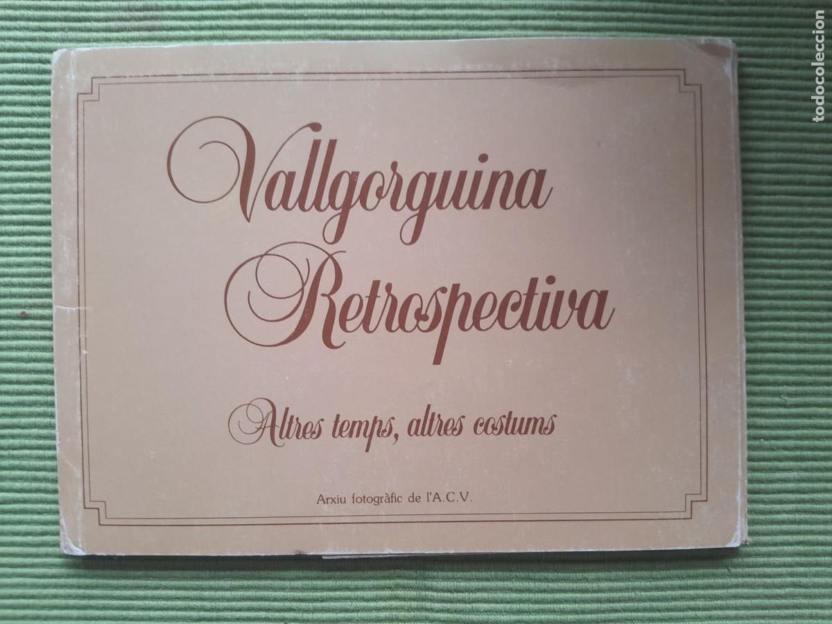 Libri di seconda mano: VALLGORGINA RETROSPECTIVA. ALTRES TEMPS, ALTRES COSTUMS. VOLUM II. 16 FOTOGRAFIAS . EDITADO 1990