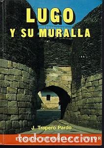 Libri di seconda mano: Lugo y Su Muralla - Xos&eacute; Trapero Pardo - Editorial Everest