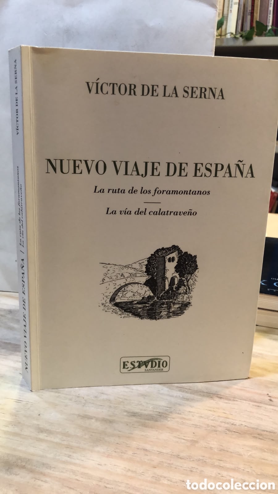 Gebrauchte B&uuml;cher: Nuevo viaje de Espa&ntilde;a. La ruta de los foramontanos. La v&iacute;a del calatrave&ntilde;o - V&iacute;ctor de la Serna