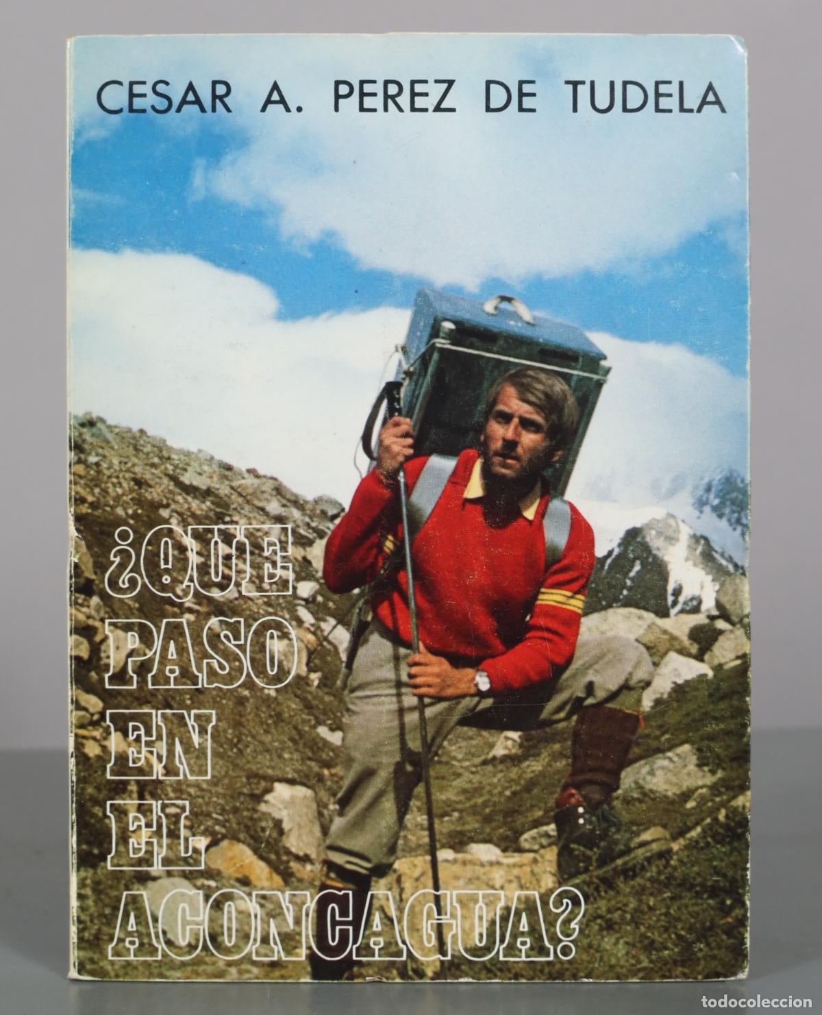 Libros de segunda mano: &iquest;Que paso en el Aconcagua? - Cesar A. Perez de Tudela