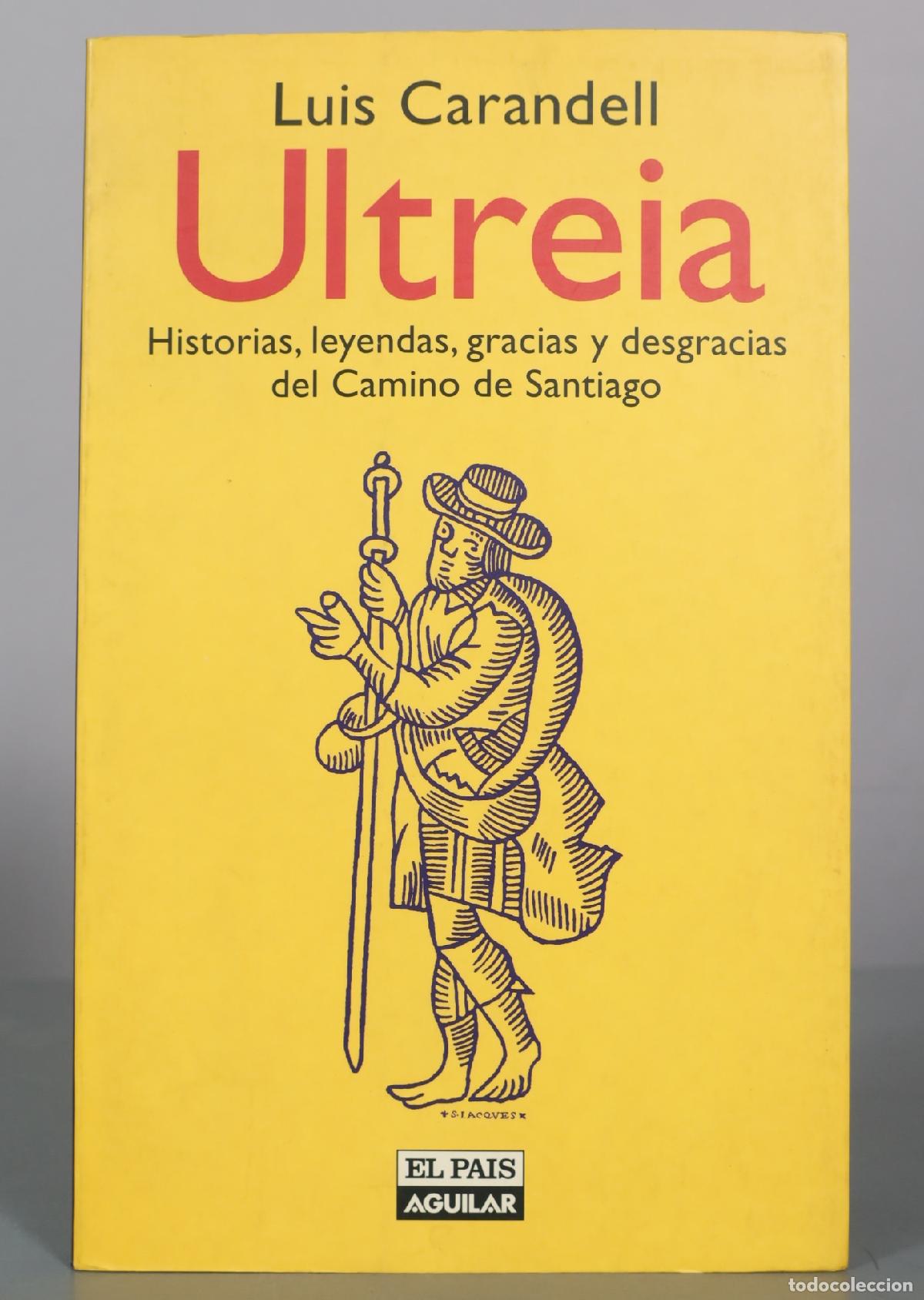 Libros de segunda mano: Ultreia - Historias, leyendas, gracias y desgracias del Camino de Santiago - Luis Carandell - El