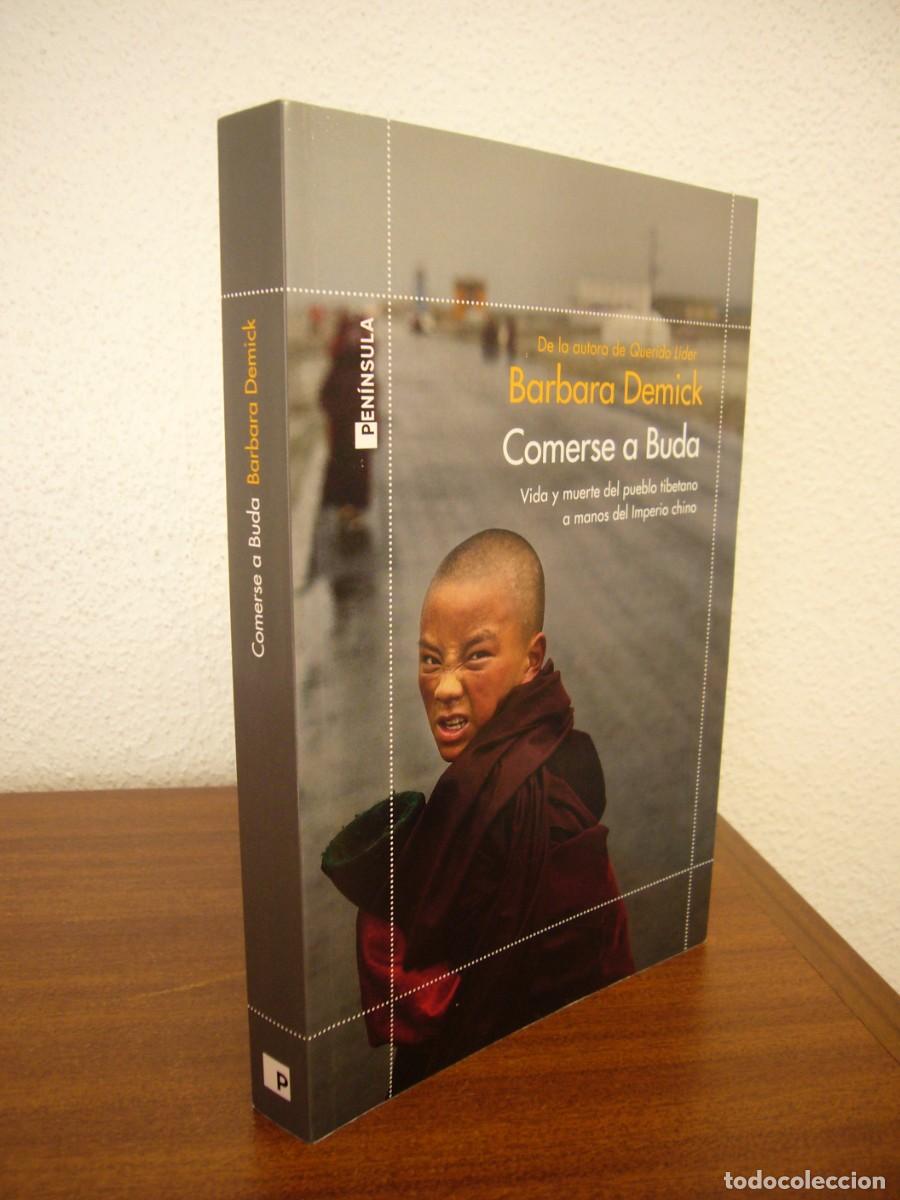 Libros de segunda mano: BARBARA DEMICK: COMERSE A BUDA. VIDA Y MUERTE DEL PUEBLO TIBETANO A MANOS DEL IMPERIO CHINO (2021)