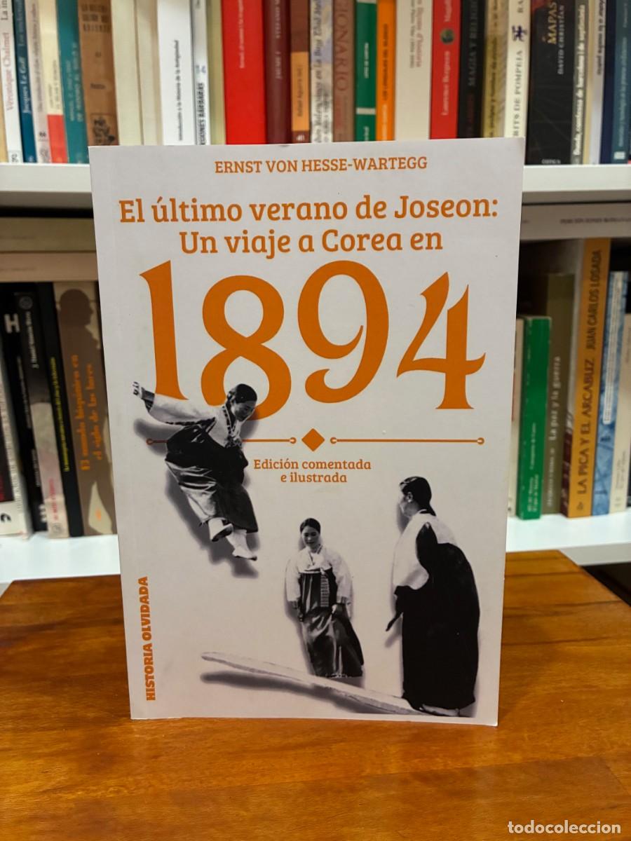 Libros de segunda mano: El &uacute;ltimo verano de Joseon: Un viaje a Corea en 1894. Ernst Von Hesse -Wartegg. Historia Olvidada