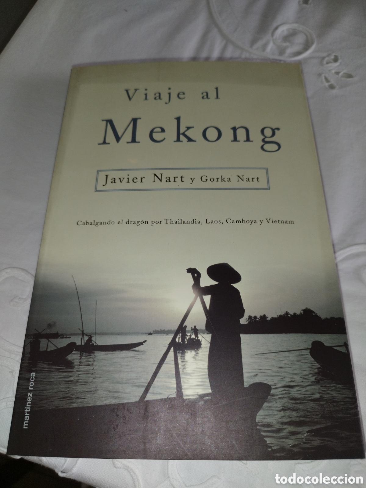 Livres d'occasion: JAVIER Y GORKA NART: VIAJE AL MEKONG (THAILANDIA, LAOS, CAMBOYA Y VIETNAM) MARTINEZ ROCA, 2001 1&ordf;ED