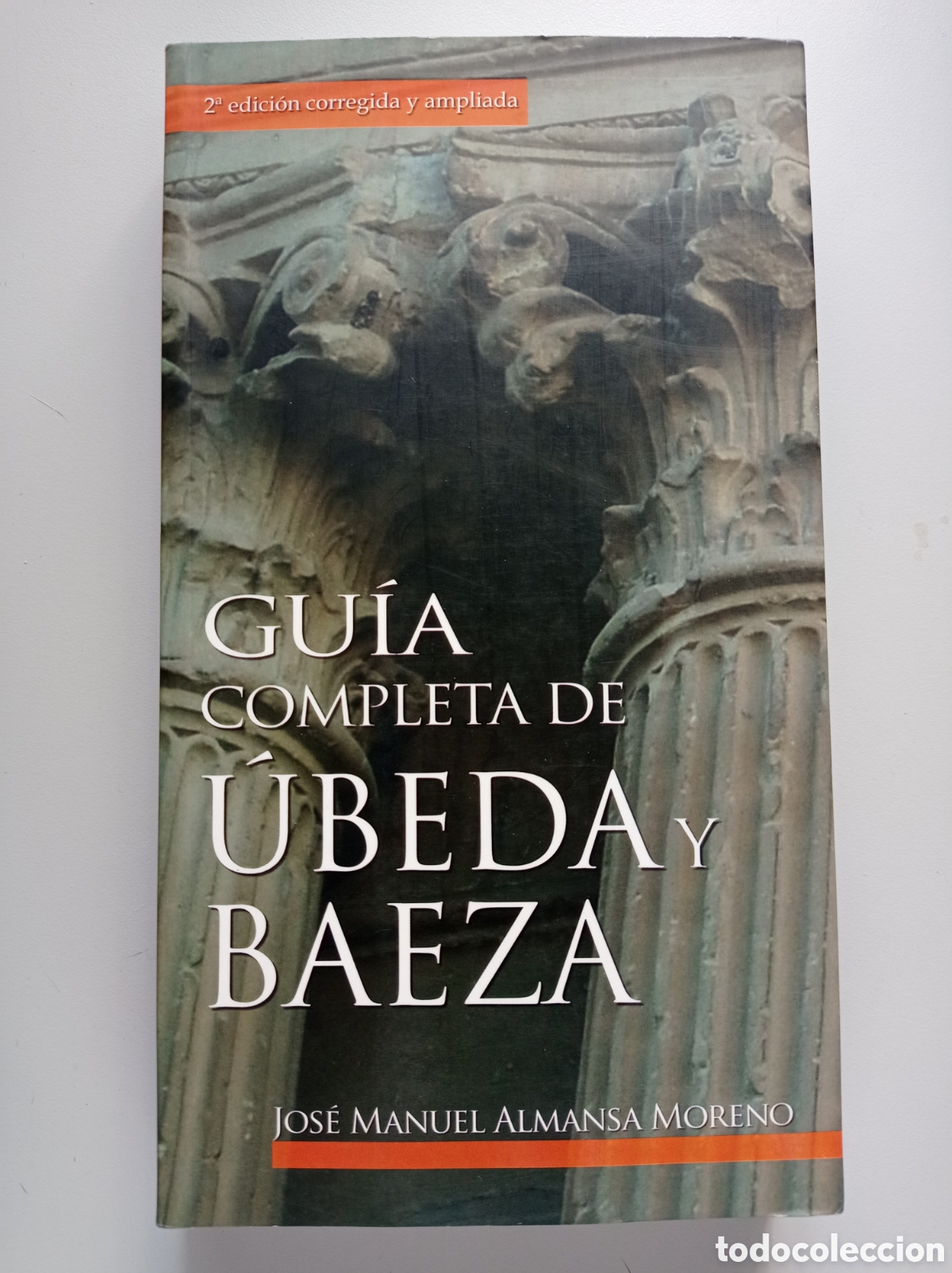 Libros de segunda mano: GU&Iacute;A COMPLETA DE &Uacute;BEDA Y BAEZA. JOS&Eacute; M. ALMANSA MORENO.