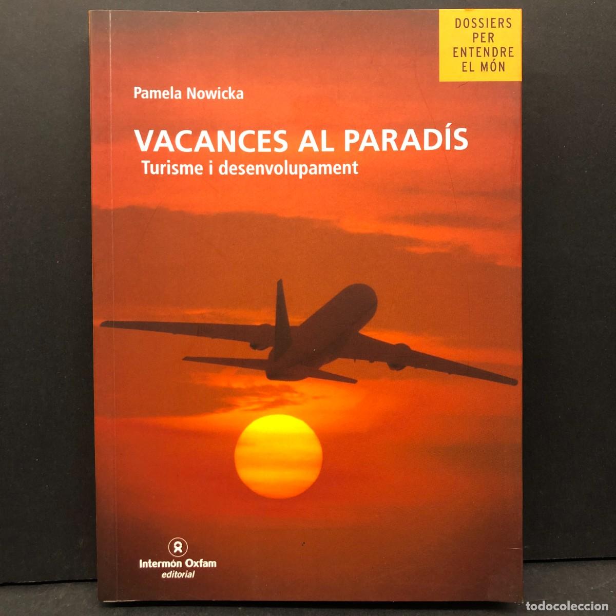 Libri di seconda mano: VACANCES AL PARAD&Iacute;S - TURISME I DESENVOLUPAMENT - PAMELA NOWICKA - INTERM&Oacute;N OXFAM / 4654