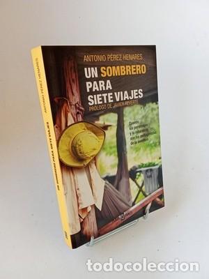 Libros de segunda mano: Antonio P&eacute;rez Henares. Un sombrero para siete viajes