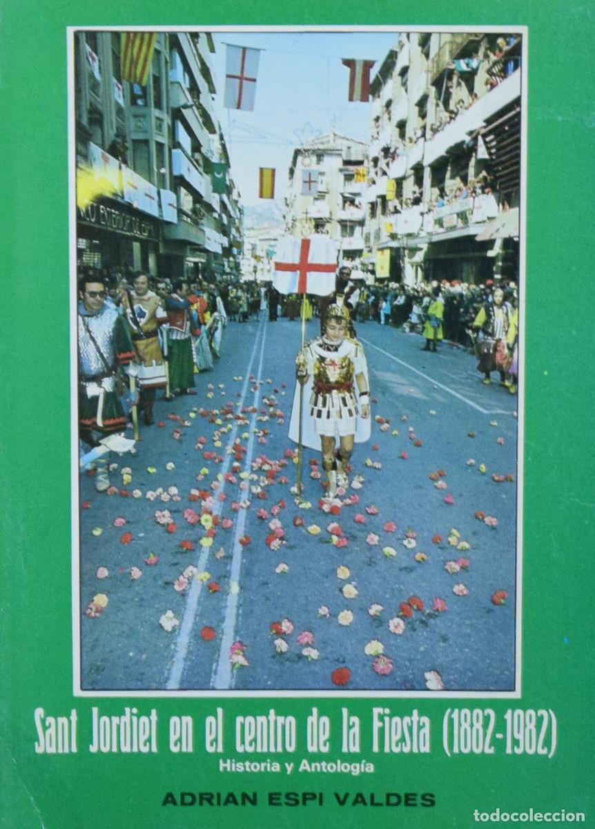Libros de segunda mano: SANT JORDIET EN EL CENTRO DE LA FIESTA (1882-1982). HISTORIA Y ANTOLOG&Iacute;A - Adri&aacute;n ESP&Iacute; VALD&Eacute;S