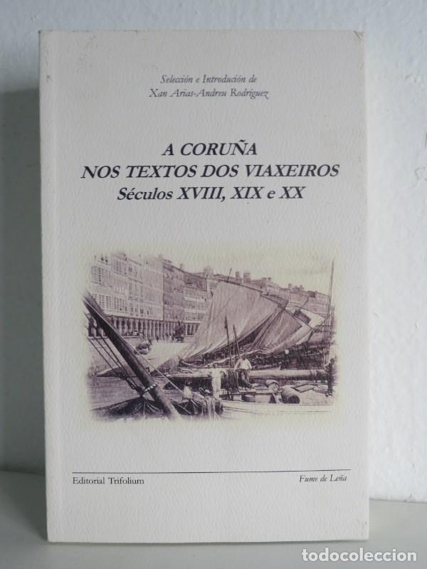 Libri di seconda mano: A Coru&ntilde;a Nos Textos Dos Viaxeiros: Seculos XVIII, XIX e XX - Arias-andreu,xan - Editorial Trifolium