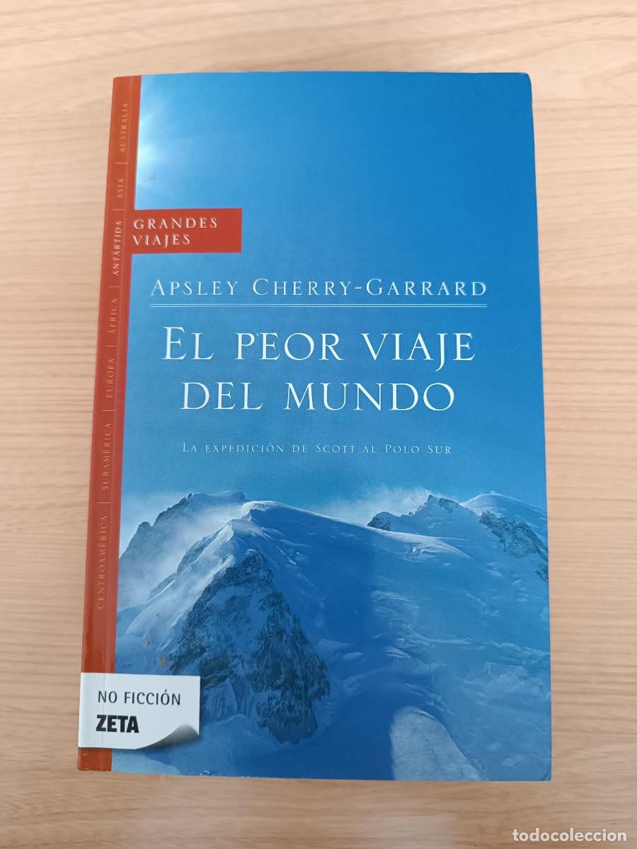Libros de segunda mano: El peor viaje del mundo. La expedici&oacute;n de Scott al Polo Sur - Apsley Cherry-Garrard