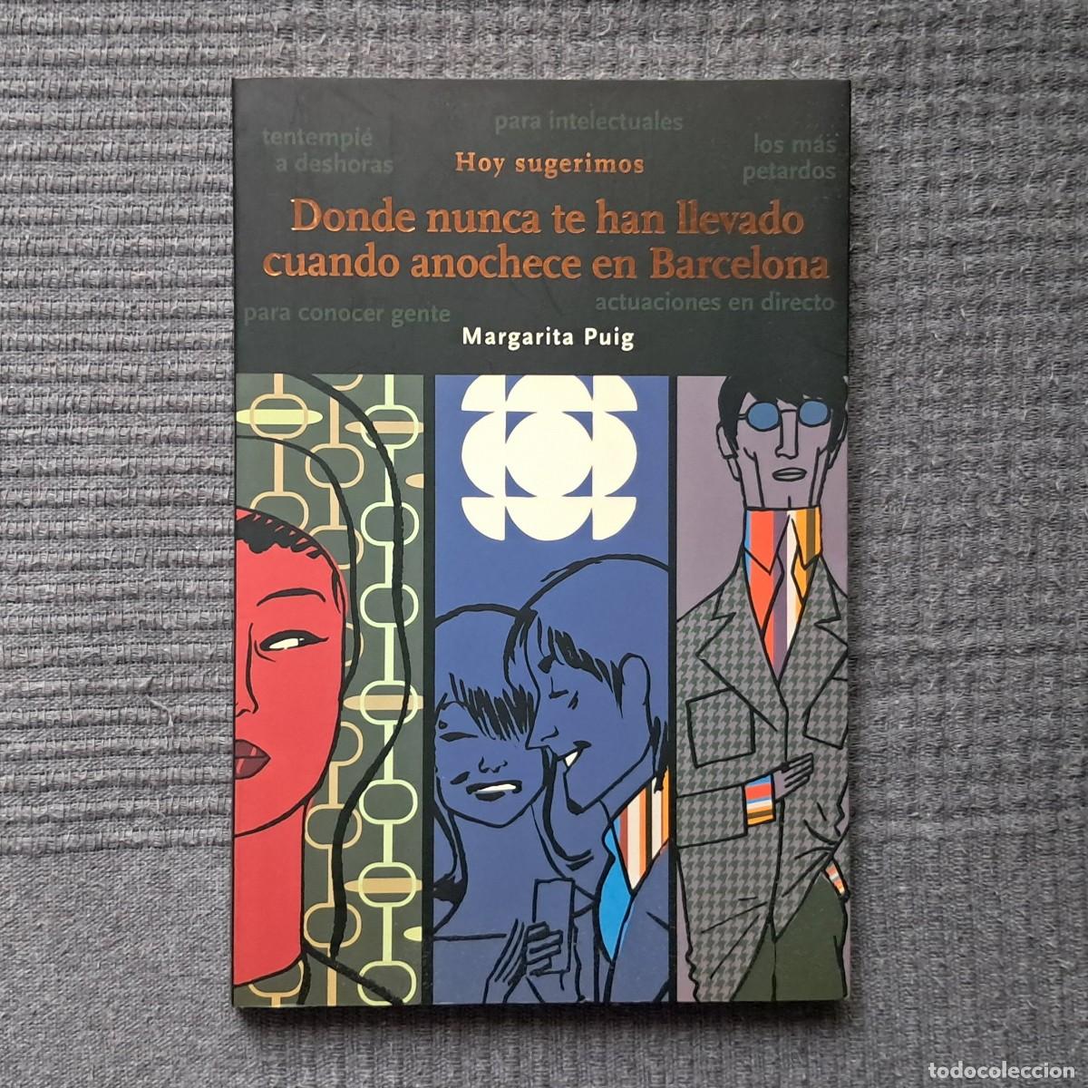 Libros de segunda mano: DONDE NUNCA TE HAN LLEVADO CUANDO ANOCHECE EN BARCELONA - MARGARITA PUIG