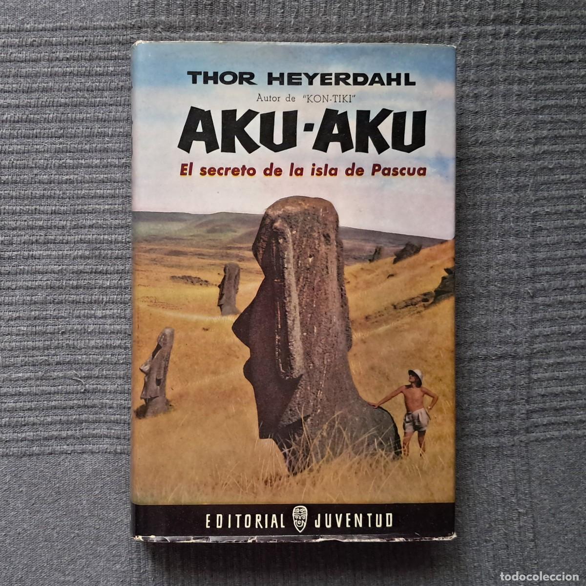 Libros de segunda mano: AKU-AKU (EL SECRETO DE LA ISLA DE PASCUA) - THOR HEYERDAHL