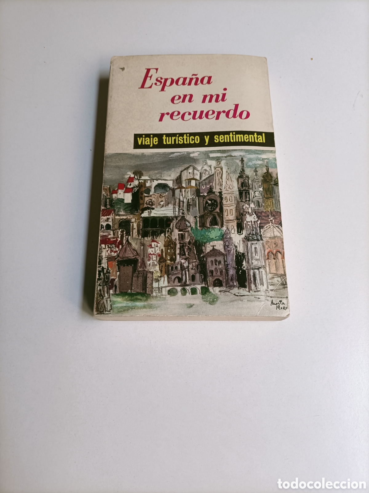Libros de segunda mano: Espa&ntilde;a en mi recuerdo. Viaje tur&iacute;stico y sentimental. Viajes por Espa&ntilde;a