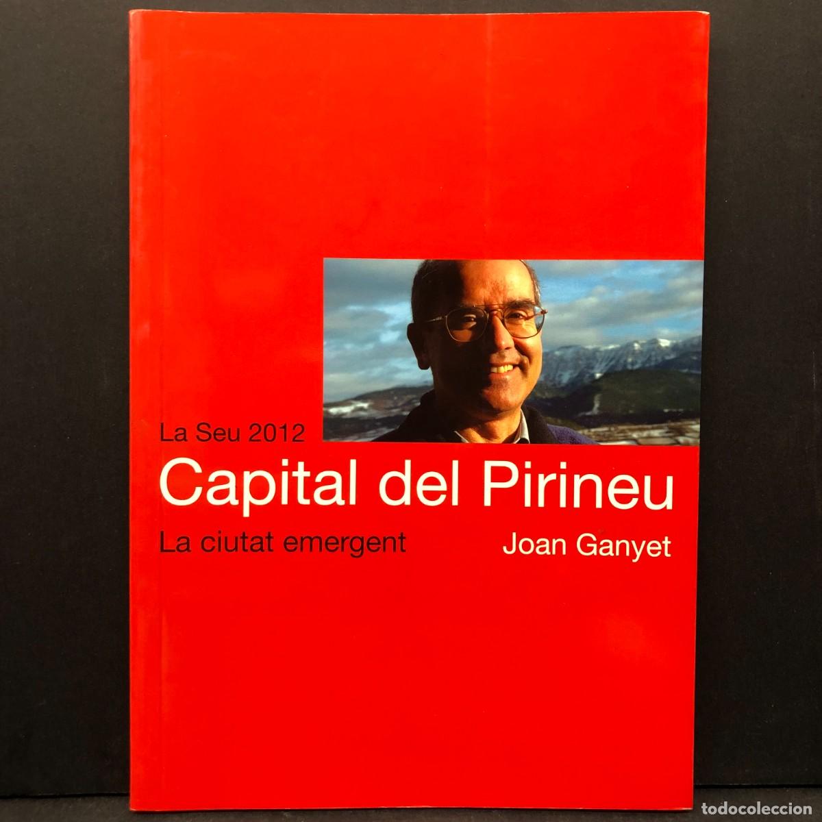 Libros de segunda mano: LA SEU 2012 - CAPITAL DEL PIRINEU - LA CIUTAT EMERGENT - JOAN GANYET - LA SEU D'URGELL / 5535