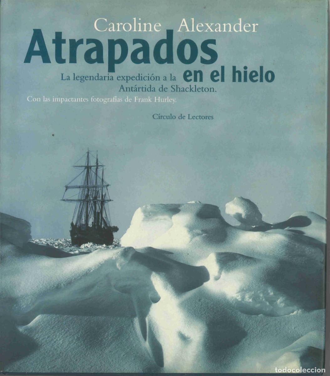Libros de segunda mano: Atrapados en el hielo. La legendaria expedici&oacute;n a la Ant&aacute;rtida de Shackleton. 2000