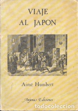Libros de segunda mano: VIAJE AL JAPON (LIBROS DE VIAJES VI) - HUMBERT, AIME - A-VIA-990