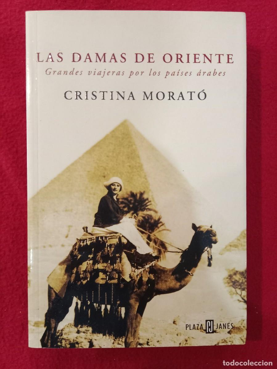 Libros de segunda mano: Las Damas de Oriente, Grandes viajeras por los pa&iacute;ses &Aacute;rabes - Cristina Morat&oacute; - Ed. P&J 2005