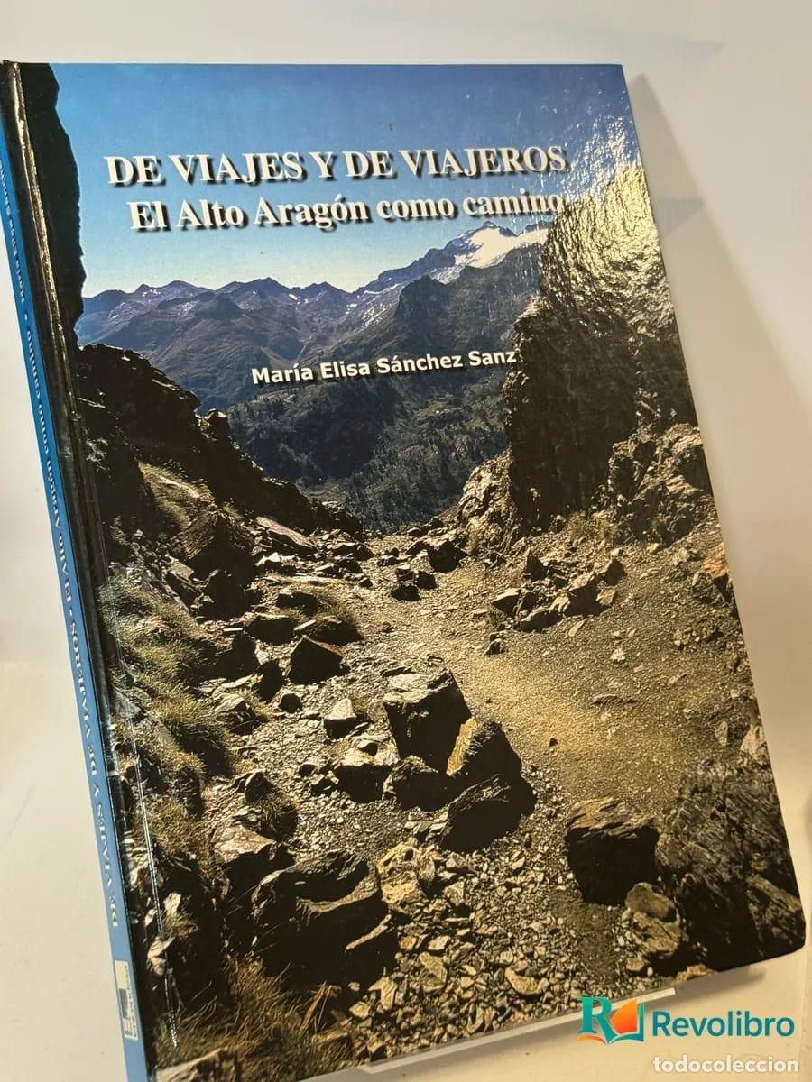 Libros de segunda mano: DE VIAJES Y DE VIAJEROS El Alto Arag&oacute;n como camino - Mar&iacute;a Elisa S&aacute;nchez Sanz