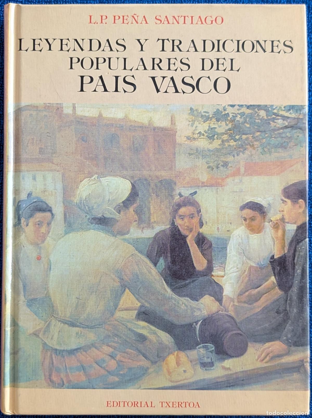 Libros de segunda mano: Leyendas y tradiciones populares del Pais Vasco - L.P. Pe&ntilde;a Santiago - Txertoa (1989)