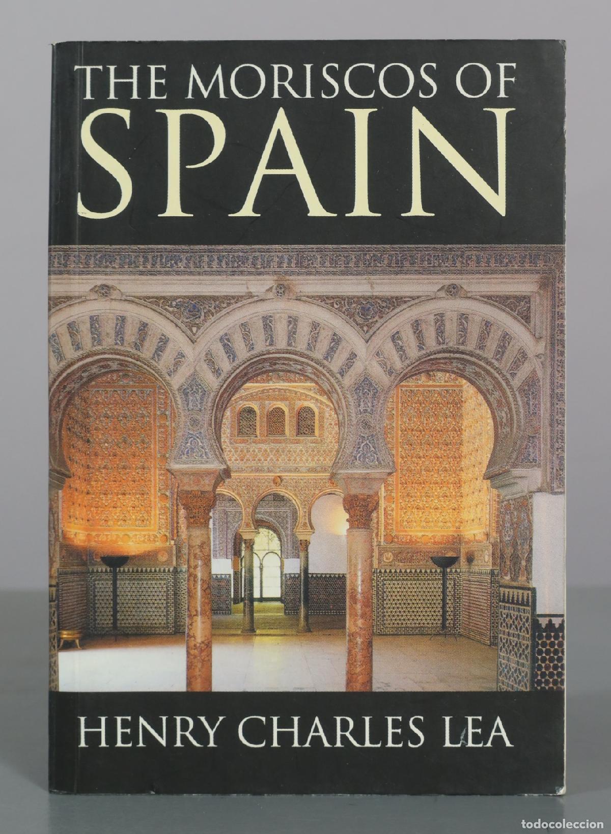 Gebrauchte B&uuml;cher: The Moriscos of Spain - Henry Charles Lea