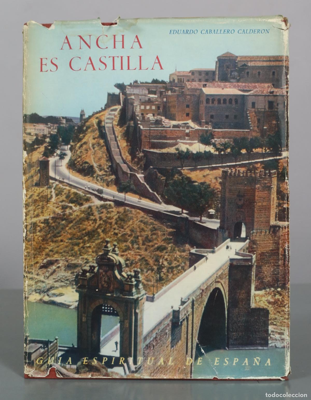 Libros de segunda mano: Ancha es Castilla - Gu&iacute;a espiritual de Espa&ntilde;a - Eduardo Caballero Calder&oacute;n
