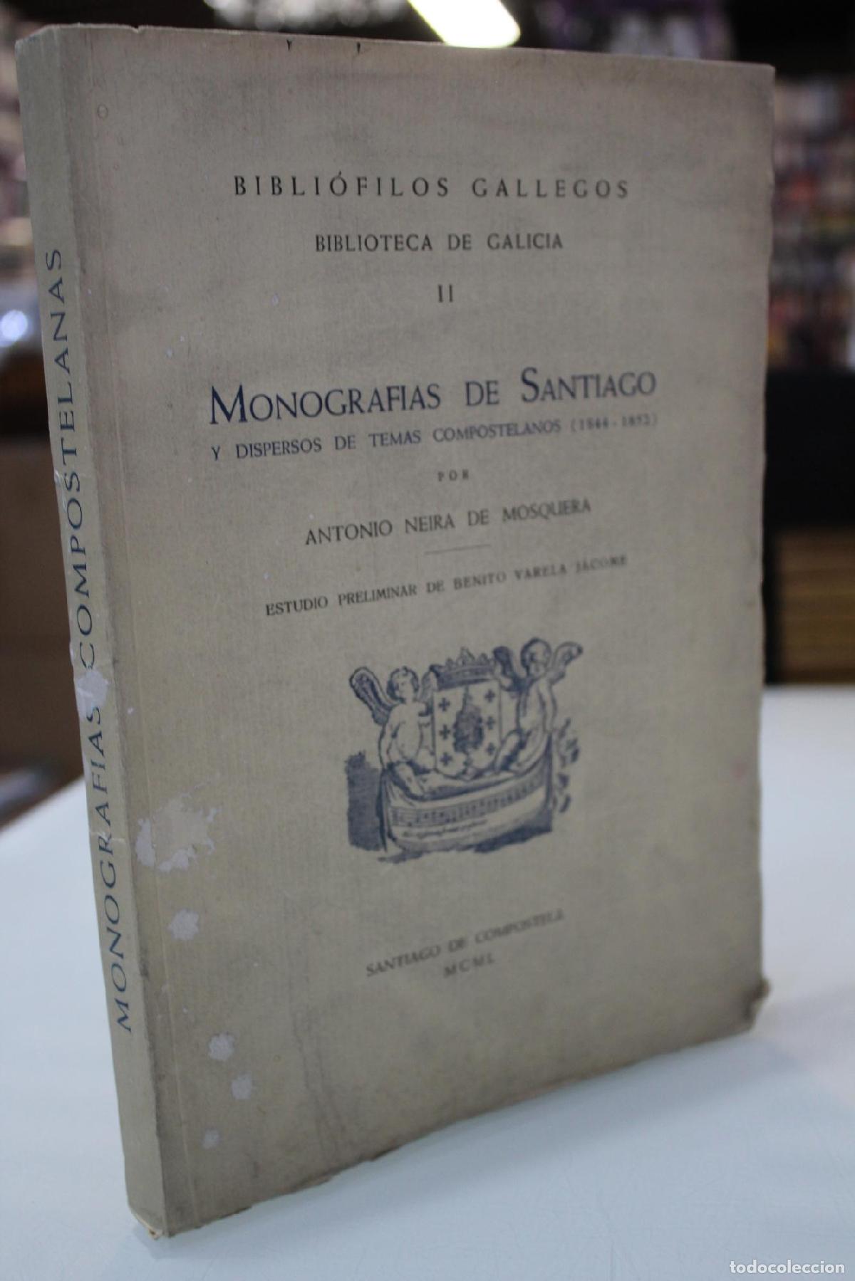 Livres d'occasion: Monograf&iacute;as de Santiago y dispersos de temas compostelanos (1844-1852) - Neira de Mosquera, Antonio.