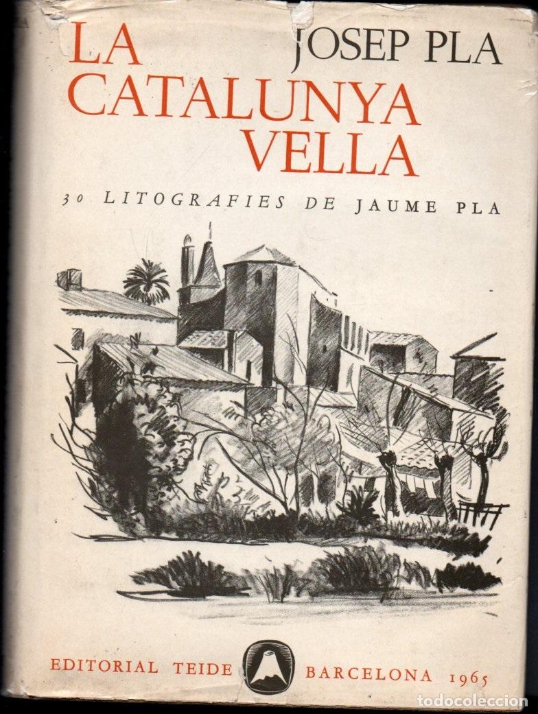 Libros de segunda mano: JOSEP PLA : LA CATALUNYA VELLA (TEIDE, 1965) AMB 30 LITOGRAFIES DE JAUME PLA