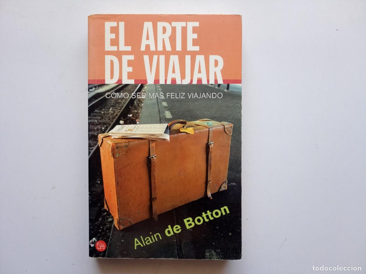 Libros de segunda mano: ALAIN DE BOTTON. EL ARTE DE VIAJAR. 2003. MUY ILUSTRADO.