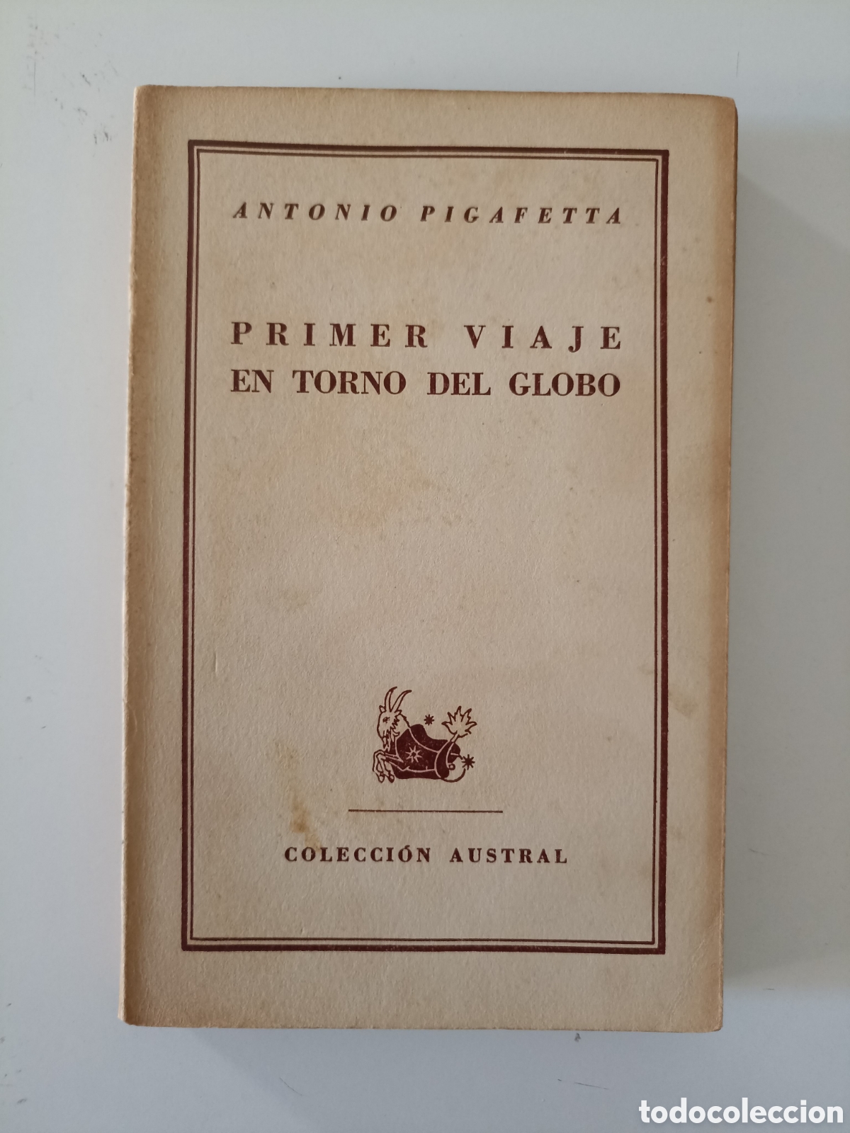 Libros de segunda mano: Antonio Pigafetta - Primer viaje en torno del globo (Espasa-Calpe, Austral, 1946)