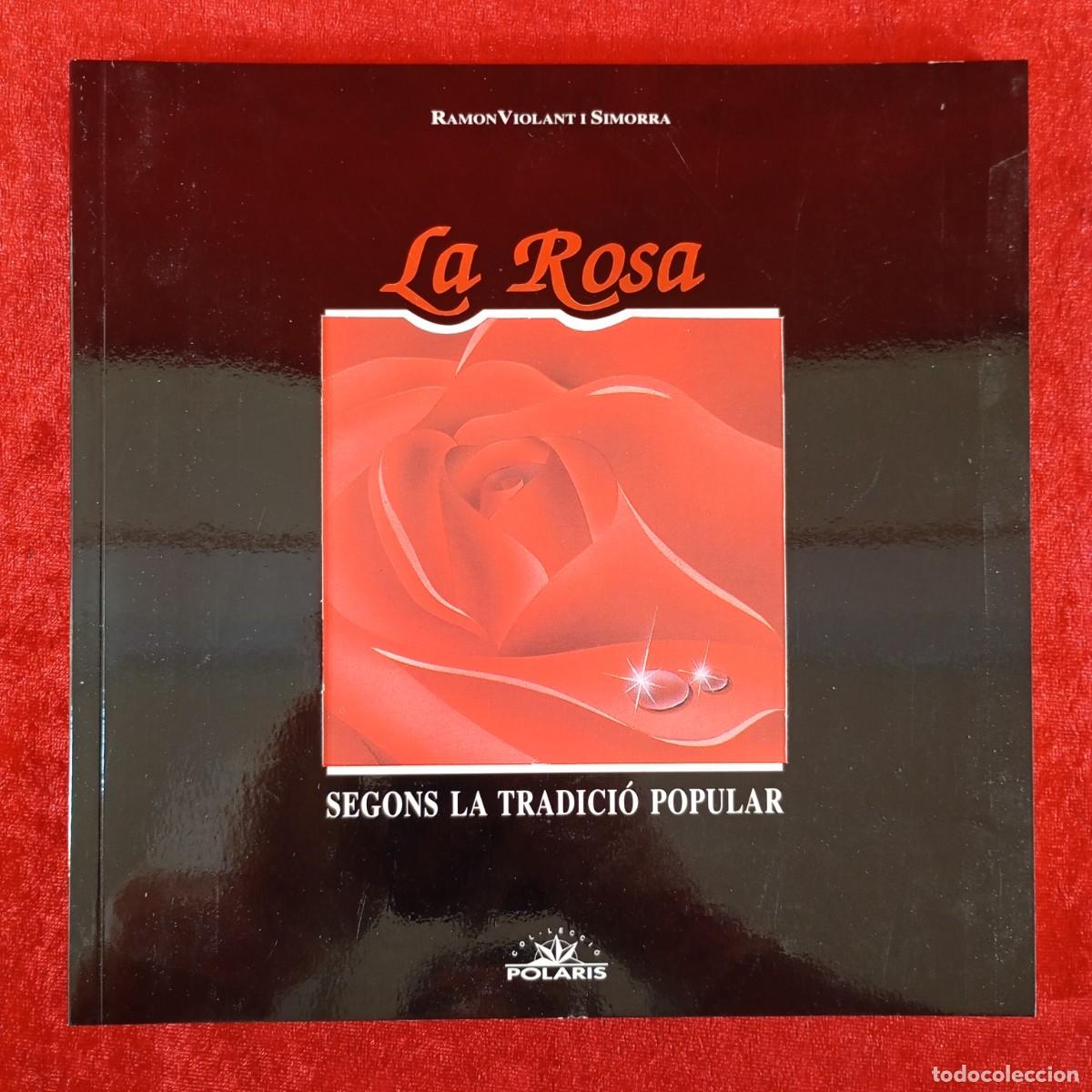 Libros de segunda mano: LA ROSA SEGONS LA TRADICI&Oacute; POPULAR - RAMON VIOLAN I SIMORRA - GARSINEU EDICIONS - 1992 / 6559