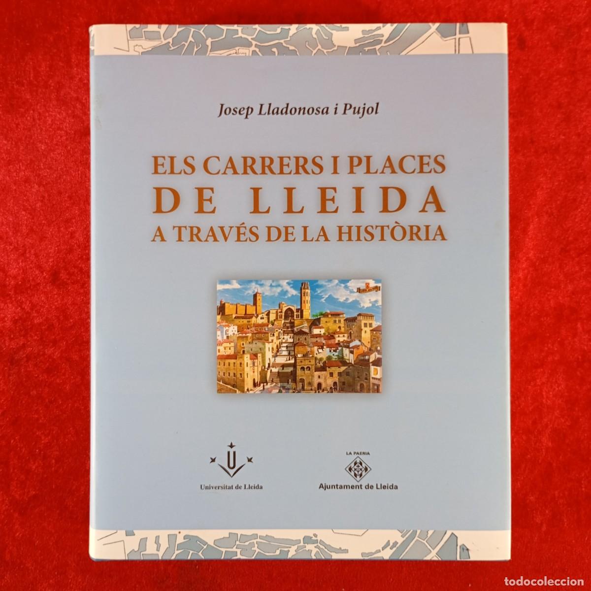 Libros de segunda mano: ELS CARRERS I PLACES DE LLEIDA A TRAV&Eacute;S DE LA HIST&Ograve;RIA - JOSEP LLADONOSA I PUJOL - UDL - 2007 / 6574
