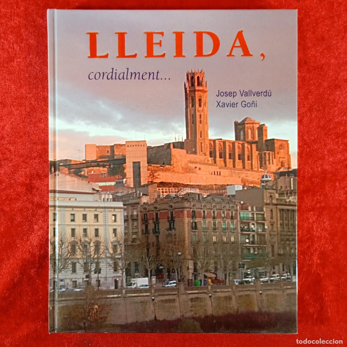 Libri di seconda mano: LLEIDA, CORDIALMENT... - JOSEP VALLVERD&Uacute;, XAVIER GO&Ntilde;I - PAG&Egrave;S EDITORS - 2008 / 6589