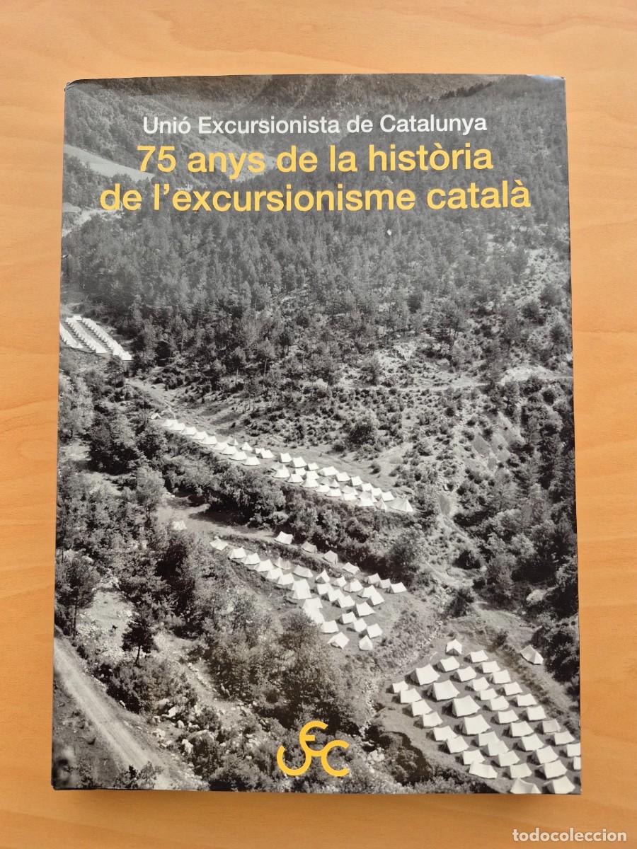 Libros de segunda mano: Uni&oacute; Excursionista de Catalunya: 75 anys de la hist&ograve;ria de l'excursionisme catal&agrave;