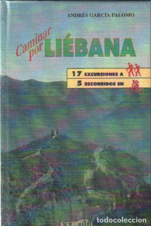 Libros de segunda mano: CAMINAR POR LI&Eacute;BANA. GARC&Iacute;A PALOMO, ANDR&Eacute;S. A-SENDE-054