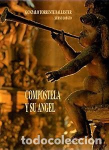 Libros de segunda mano: Compostela y Su &Aacute;ngel - Gonzalo Torrente Ballester - Diputaci&oacute;n Provincial de a Coru&ntilde;a. Imprenta Pro