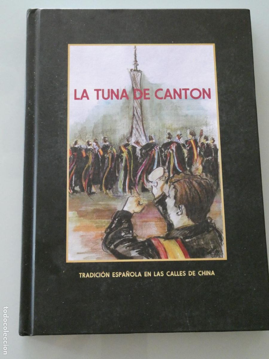 Libros de segunda mano: LIBRO LA TUNA DE CANT&Oacute;N TRADICI&Oacute;N ESPA&Ntilde;OLA EN LAS CALLES DE CHINA. CHINO CASTELLANO. 126P 500GR