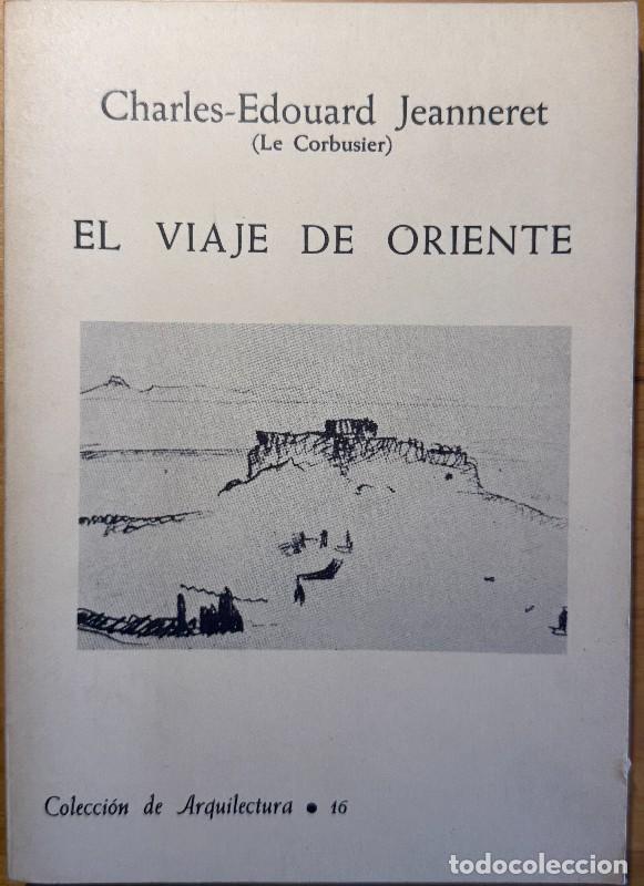 Libros de segunda mano: El viaje de Oriente - Charles-Edouard Jeanneret (Le Corbusier) - Colecci&oacute;n de Arquilectura, 16