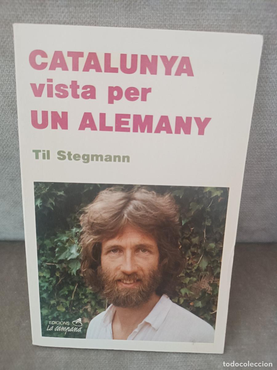 Libros de segunda mano: TIL STEGMANN - CATALUNYA VISTA PER UN ALEMANY - LA CAMPANA, 1988 - EN CATAL&Agrave;