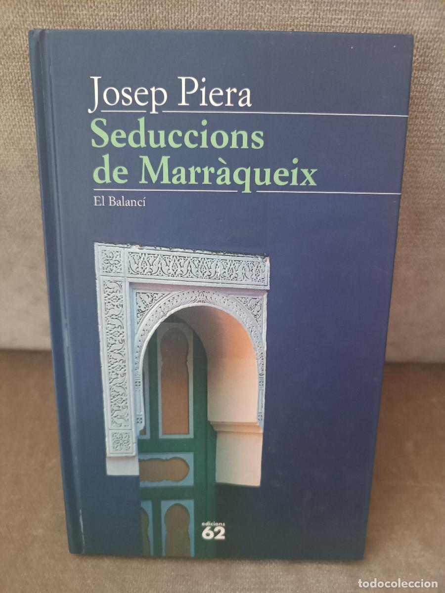 Libros de segunda mano: JOSEP PIERA - SEDUCCIONS DE MARR&Agrave;QUEIX - ED. 62, 1996 - EN CATAL&Agrave;