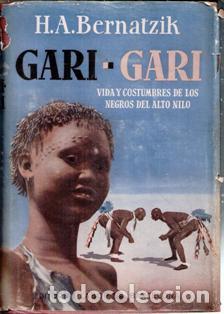 Libros de segunda mano: Gari Gari. Vida y costumbres de los negros del Alto Nilo, H. A. Bernatzik