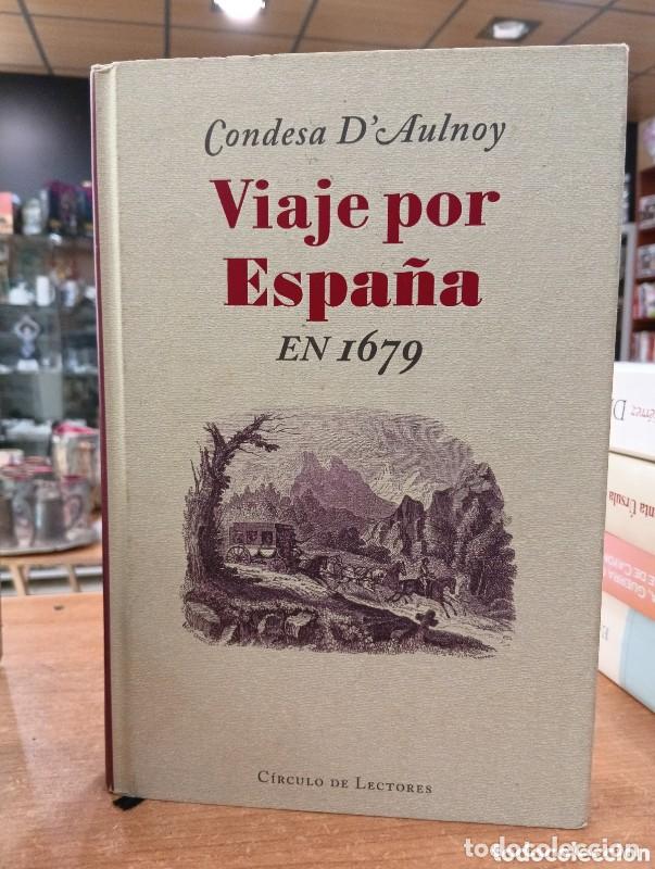 Libros de segunda mano: Viaje por Espa&ntilde;a en 1679 - Condesa D'Aulnoy - Circulo de lectores - 2000