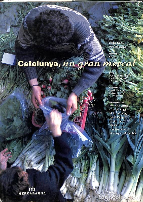 Libros de segunda mano: Catalunya, un Gran Mercat - Joana N&uacute;&ntilde;ez y Rafael Pradas - Mercabarna