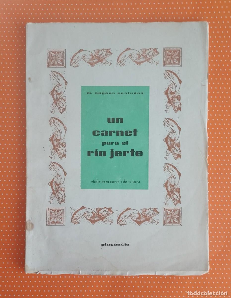 Libros de segunda mano: UN CARNET PARA EL R&Iacute;O JERTE ESTUDIO DE SU CUENCA Y DE SU FAUNA M SAYANS CASTA&Ntilde;O PLASENCIA