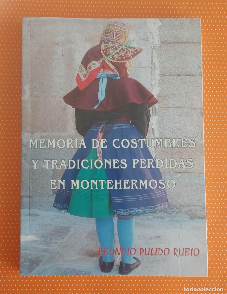 Libros de segunda mano: MEMORIA DE COSTUMBRES Y TRADICIONES PERDIDAS EN MONTEHERMOSO ABUNDIO PULIDO RUBIO