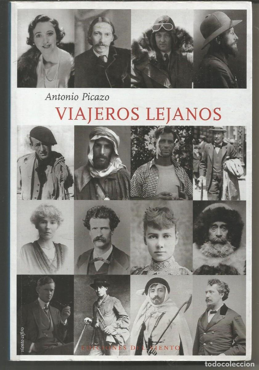 Libros de segunda mano: VIAJEROS LEJANOS - ANTONIO PICAZO - ED. DEL VIENTO - 2015 - 265 PGS