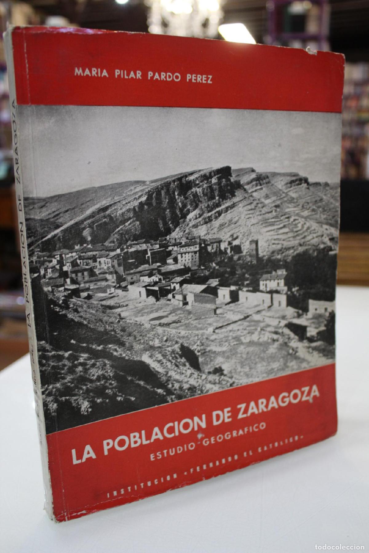 Libros de segunda mano: La poblaci&oacute;n de Zaragoza (Capital y Provincia). Estudio-Geogr&aacute;fico. - Pardo P&eacute;rez, Mar&iacute;a Pilar.
